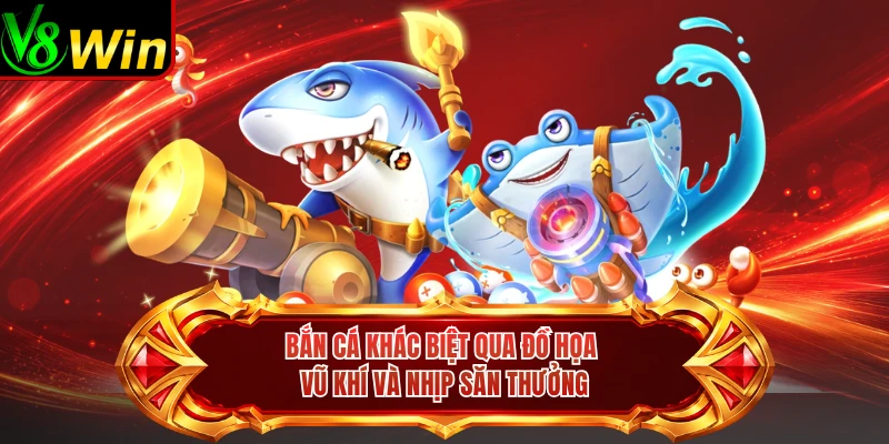 Bắn Cá Khác Biệt Qua Đồ Họa Vũ Khí Và Nhịp Săn Thưởng