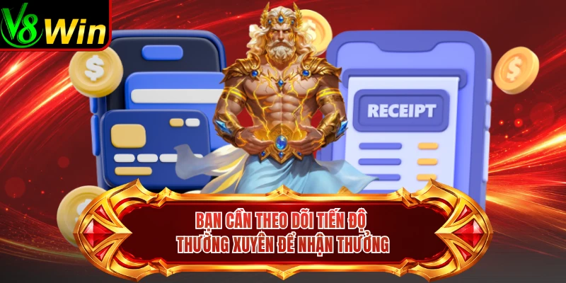 Bạn Cần Theo Dõi Tiến Độ Thường Xuyên Để Nhận Thưởng