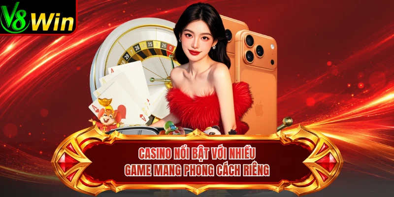Casino Nổi Bật Với Nhiều Game Mang Phong Cách Riêng