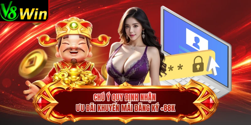 Chú Ý Quy Định Nhận Ưu Đãi Khuyến Mãi Đăng Ký +88K