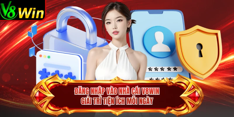 Đăng Nhập Vào Nhà Cái V8win - Giải Trí Tiện Ích Mỗi Ngày