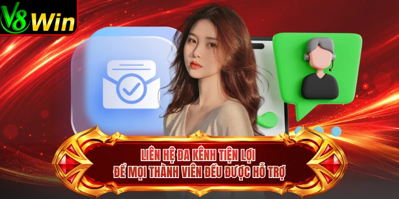 Liên Hệ Đa Kênh Tiện Lợi Để Mọi Thành Viên Đều Được Hỗ Trợ