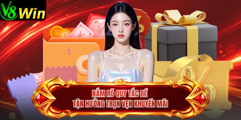 Nắm Rõ Quy Tắc Để Tận Hưởng Trọn Vẹn Khuyến Mãi