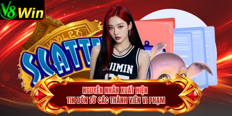 Nguyên Nhân Xuất Hiện Tin Đồn Từ Các Thành Viên Vi Phạm 