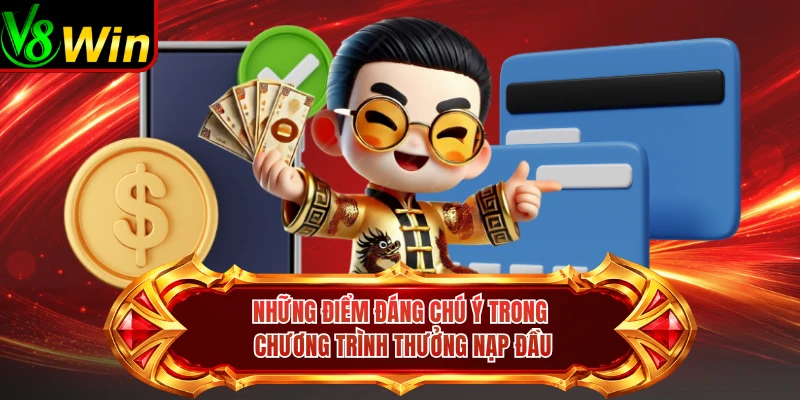Những Điểm Đáng Chú Ý Trong Chương Trình Thưởng Nạp Đầu 
