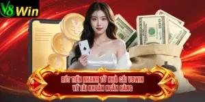 Rút Tiền Nhanh Từ Nhà Cái V8win Về Tài Khoản Ngân Hàng