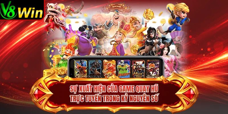 Sự Xuất Hiện Của Game Quay Hũ Trực Tuyến Trong Kỷ Nguyên Số 